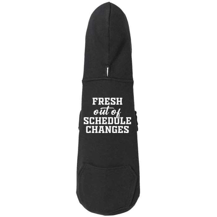 Fresh Out Of Schedule Changes Funny School Counselor Doggie 3-End Fleece Hoodie