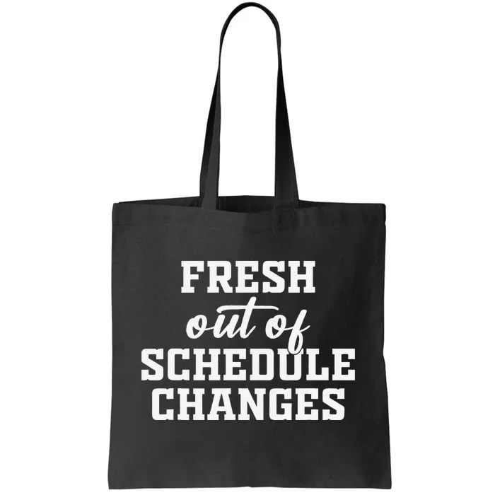 Fresh Out Of Schedule Changes Funny School Counselor Tote Bag