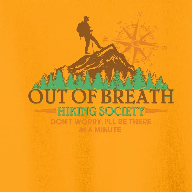 Funny Out Of Breath Hiking Society Dont Worry Ill Be There In A Minute Toddler T-Shirt