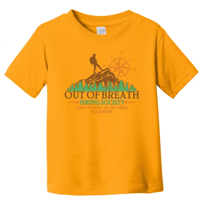 Funny Out Of Breath Hiking Society Dont Worry Ill Be There In A Minute Toddler T-Shirt