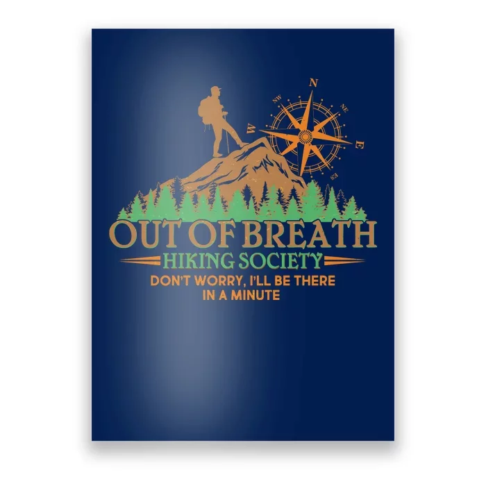 Funny Out Of Breath Hiking Society Dont Worry Ill Be There In A Minute Poster