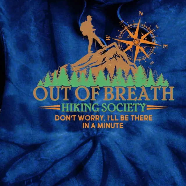 Funny Out Of Breath Hiking Society Dont Worry Ill Be There In A Minute Tie Dye Hoodie