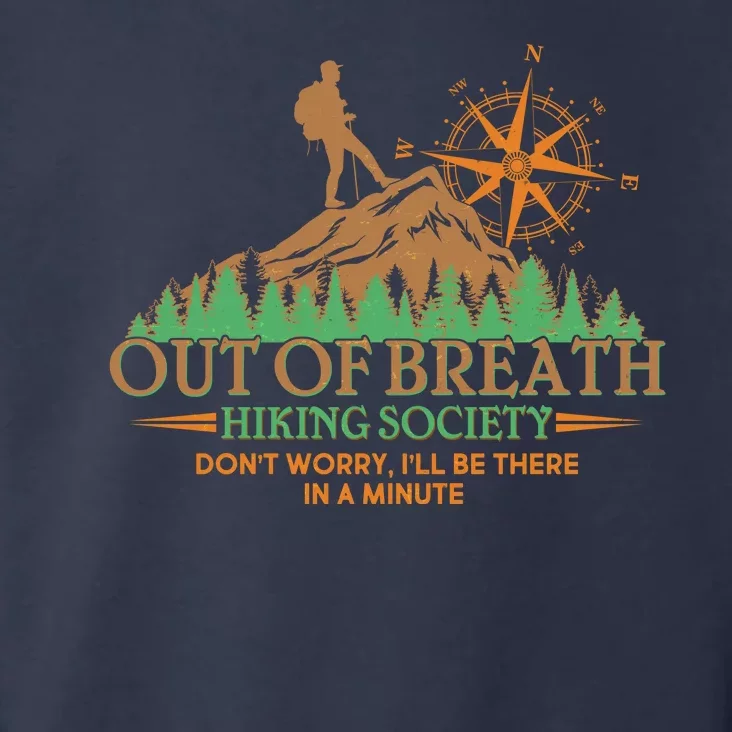 Funny Out Of Breath Hiking Society Dont Worry Ill Be There In A Minute Toddler Hoodie