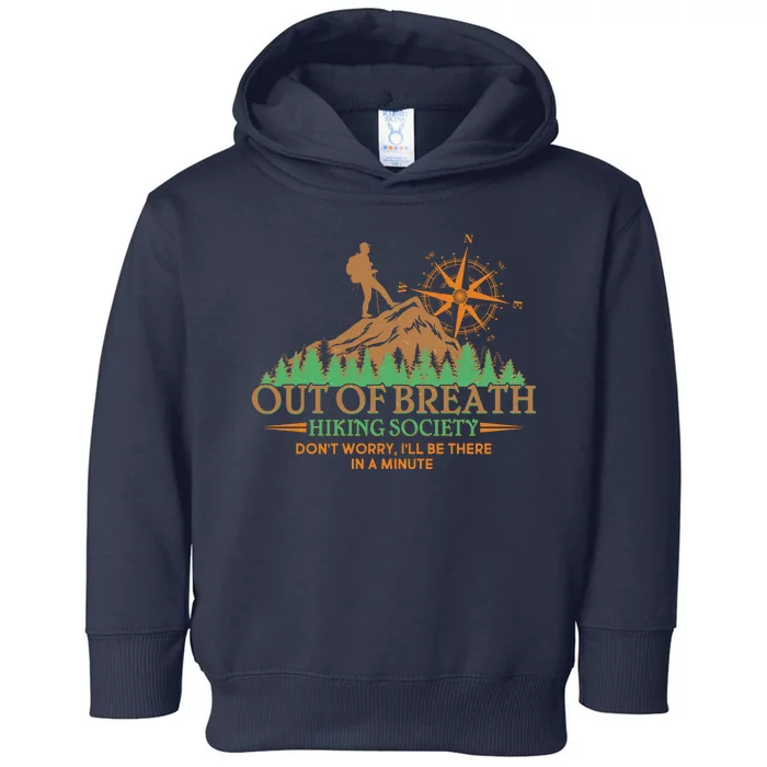 Funny Out Of Breath Hiking Society Dont Worry Ill Be There In A Minute Toddler Hoodie