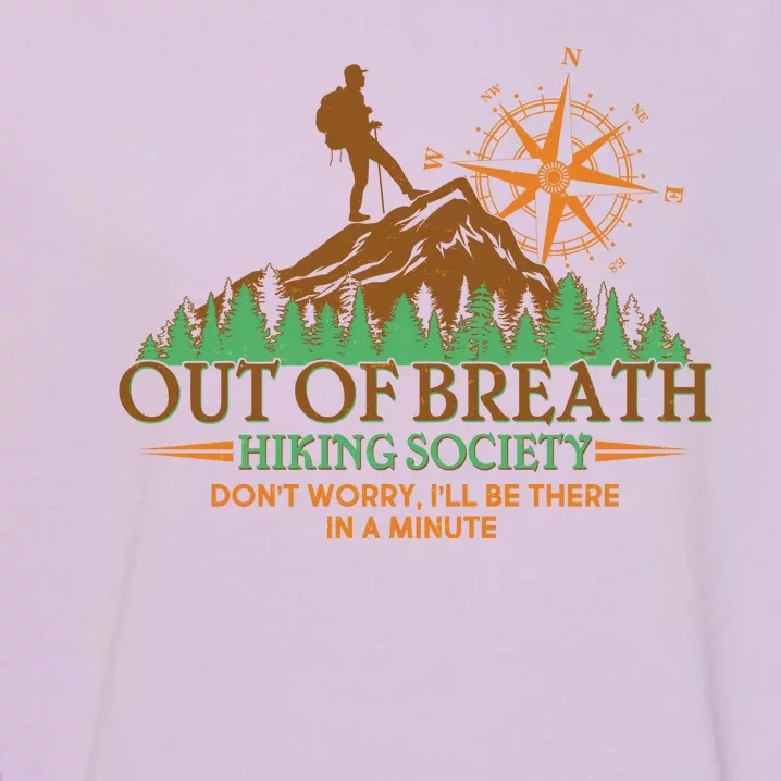 Funny Out Of Breath Hiking Society Dont Worry Ill Be There In A Minute Garment-Dyed Sweatshirt