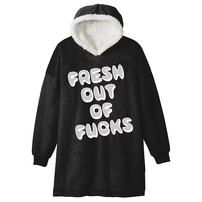 Fresh Out Of Fucks Hooded Wearable Blanket