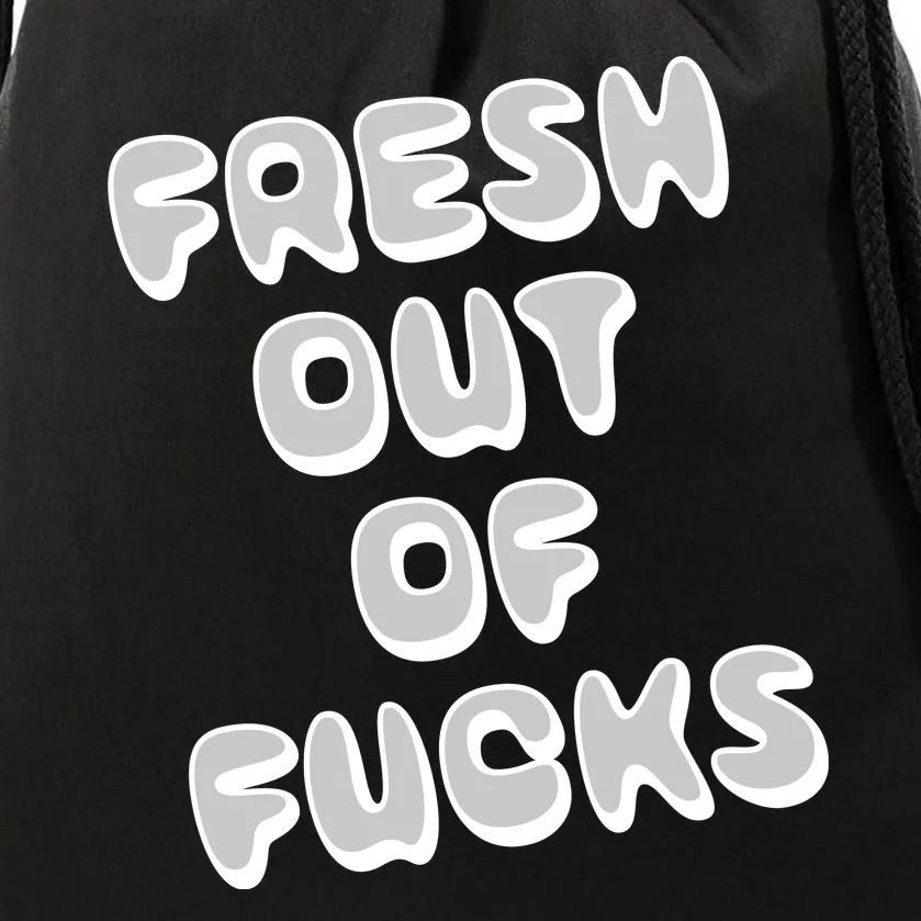 Fresh Out Of Fucks Drawstring Bag