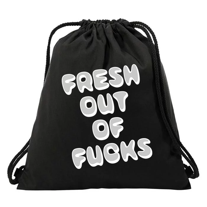 Fresh Out Of Fucks Drawstring Bag