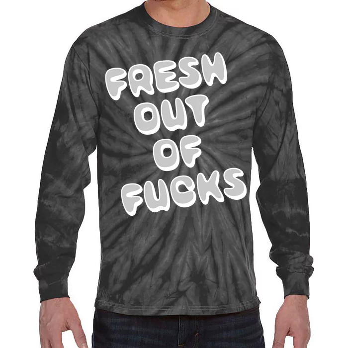 Fresh Out Of Fucks Tie-Dye Long Sleeve Shirt