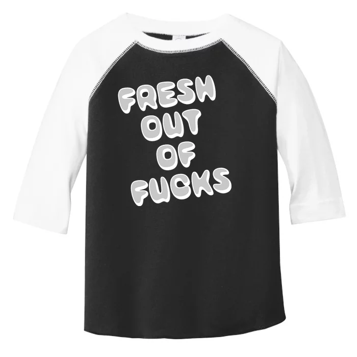 Fresh Out Of Fucks Toddler Fine Jersey T-Shirt