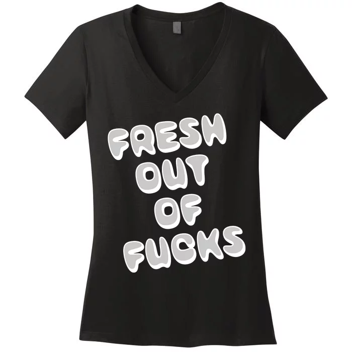 Fresh Out Of Fucks Women's V-Neck T-Shirt