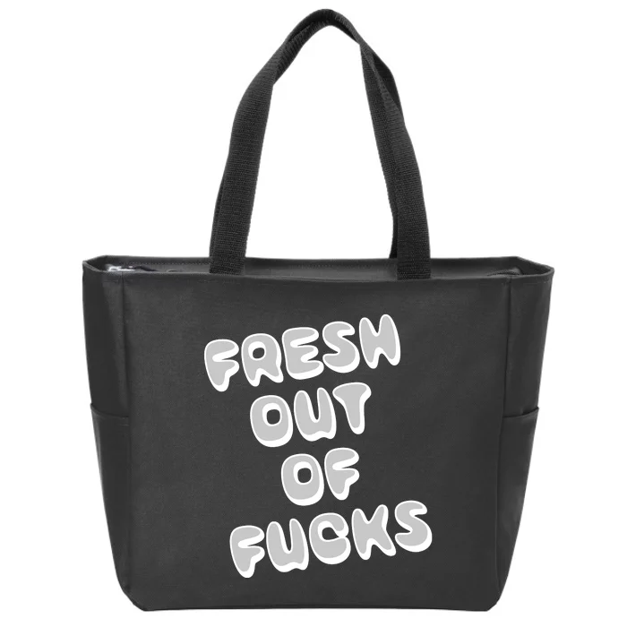 Fresh Out Of Fucks Zip Tote Bag