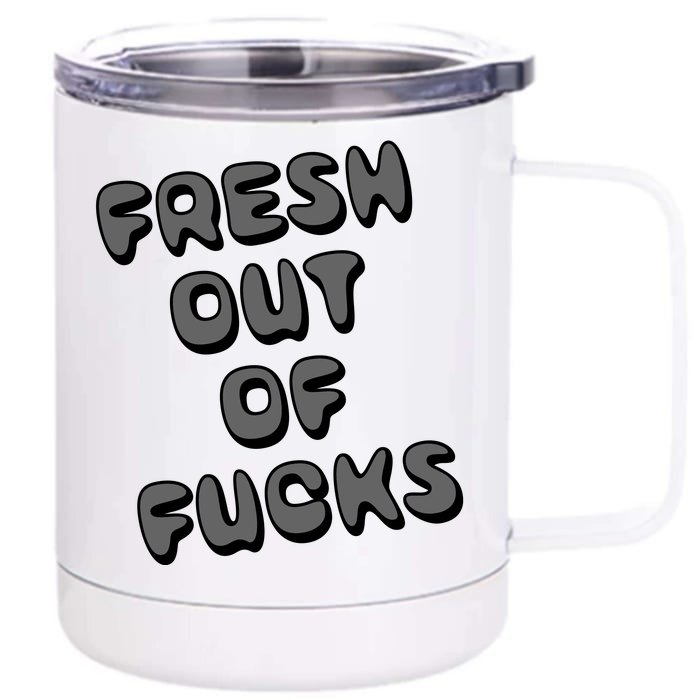 Fresh Out Of Fucks Front & Back 12oz Stainless Steel Tumbler Cup