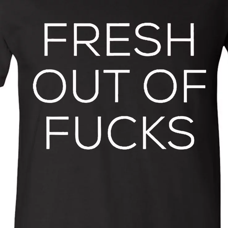 Fresh Out Of Fucks V-Neck T-Shirt