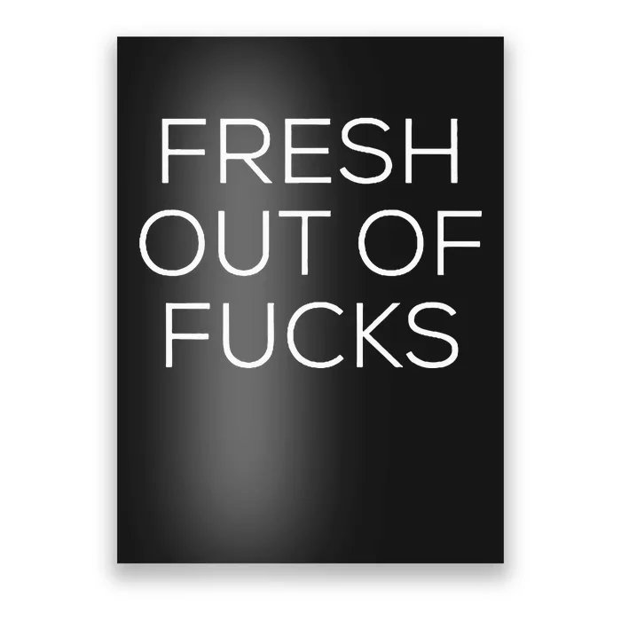 Fresh Out Of Fucks Poster