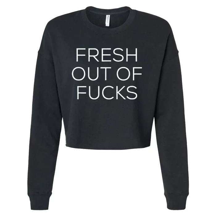 Fresh Out Of Fucks Cropped Pullover Crew