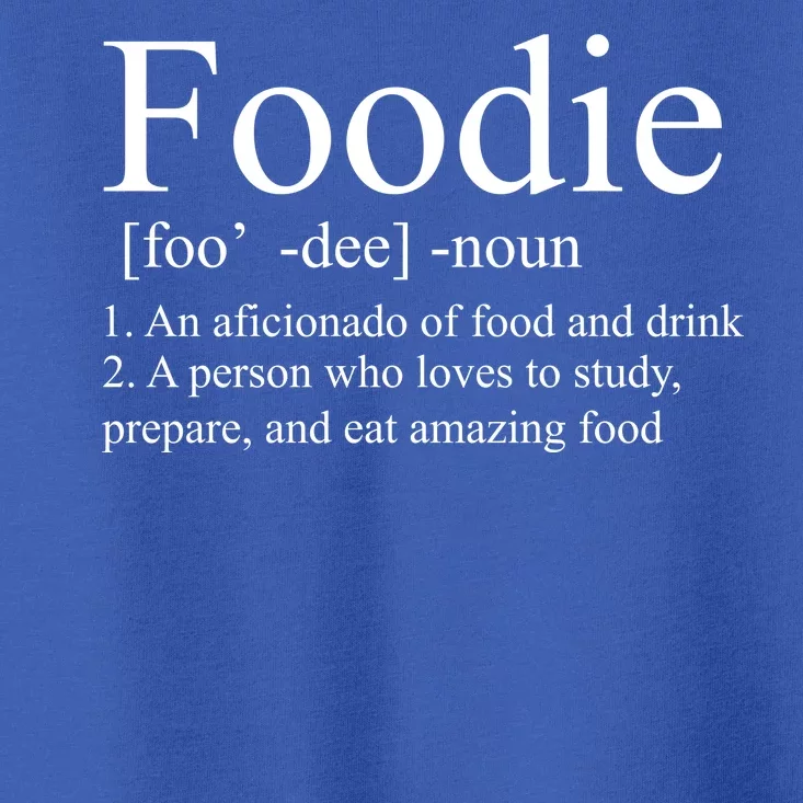 Foodie Definition Toddler T-Shirt