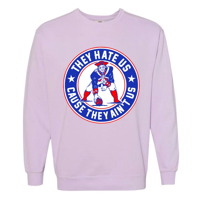 Football Champions They Hate Us Cause They Ain't US New England Garment-Dyed Sweatshirt