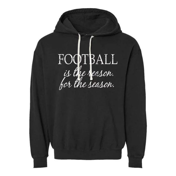 Football Is The Reason For The Season Garment-Dyed Fleece Hoodie