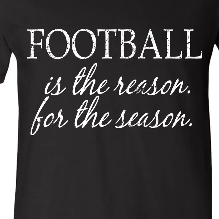 Football Is The Reason For The Season V-Neck T-Shirt