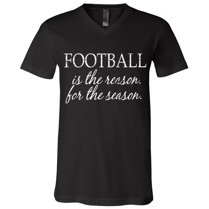 Football Is The Reason For The Season V-Neck T-Shirt