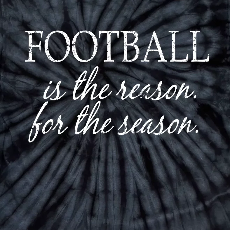 Football Is The Reason For The Season Tie-Dye T-Shirt