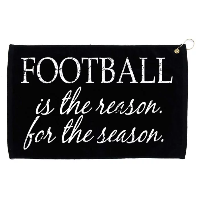 Football Is The Reason For The Season Grommeted Golf Towel