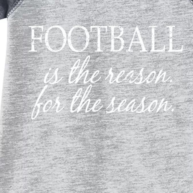 Football Is The Reason For The Season Infant Baby Jersey Bodysuit