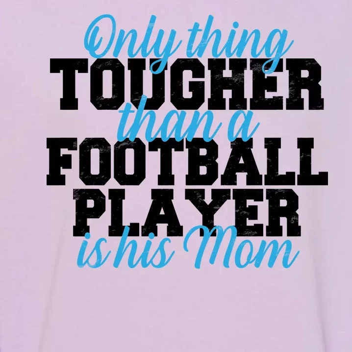 Football Player Tough Mom Garment-Dyed Sweatshirt