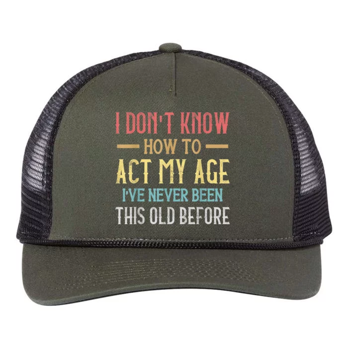 Funny Old People Sayings, I Don't Know How To Act My Age Retro Rope Trucker Hat Cap