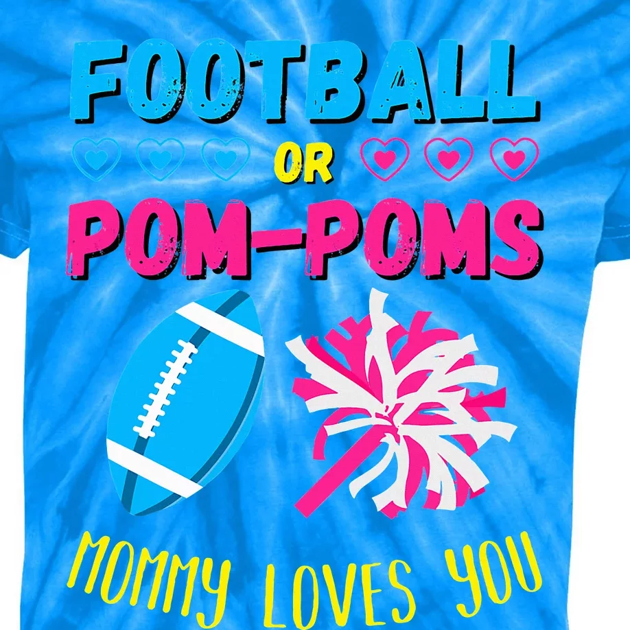 Football Or Pom Poms Gender Reveal Mommy Loves You Kids Tie-Dye T-Shirt