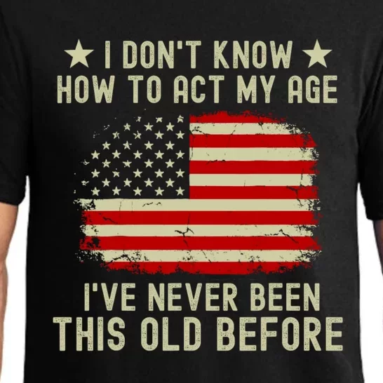 Funny Old People Sayings I DonT Know How To Act My Age Pajama Set