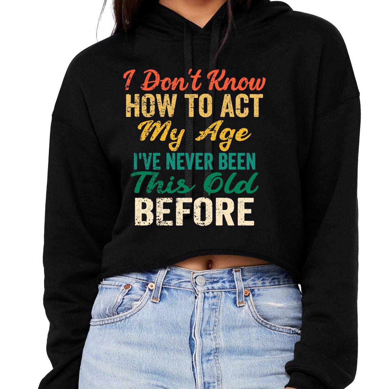 Funny Old People Sayings, I Don't Know How To Act My Age Premium Crop Top  Hoodie | TeeShirtPalace