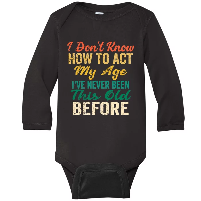 Funny Old People Sayings, I Don't Know How To Act My Age Premium Baby Long Sleeve Bodysuit