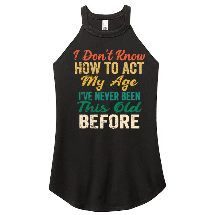 Funny Old People Sayings, I Don't Know How To Act My Age Premium Women’s Perfect Tri Rocker Tank