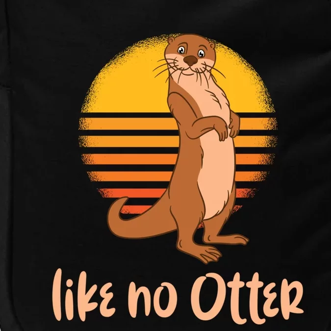 Funny Otter Quote Retro Sunset Otter Like No Otter Gift Impact Tech Backpack