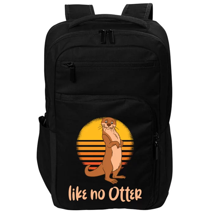 Funny Otter Quote Retro Sunset Otter Like No Otter Gift Impact Tech Backpack