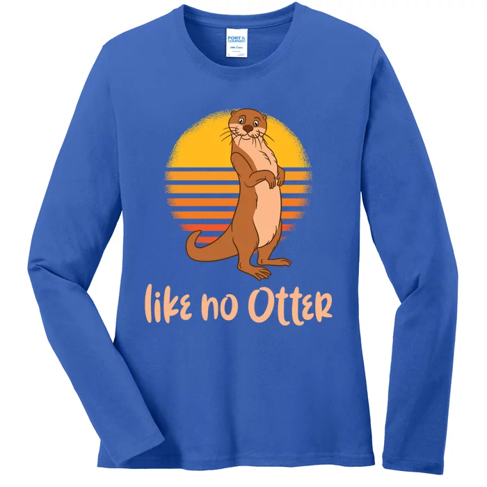 Funny Otter Quote Retro Sunset Otter Like No Otter Gift Ladies Long Sleeve Shirt