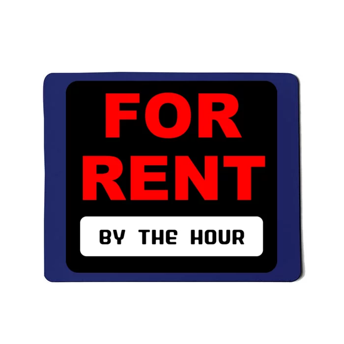 For Rent By The Hour Mousepad