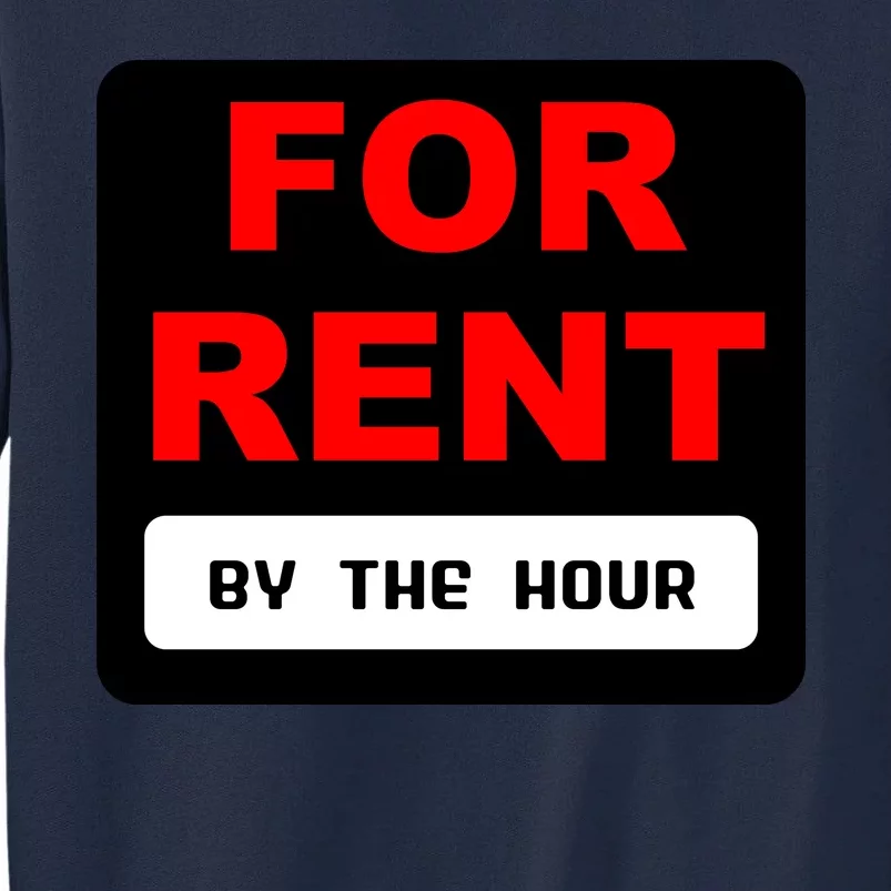 For Rent By The Hour Tall Sweatshirt