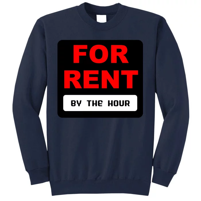 For Rent By The Hour Tall Sweatshirt