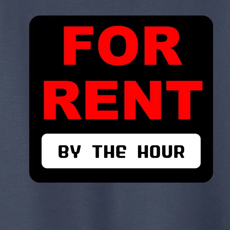 For Rent By The Hour Toddler T-Shirt