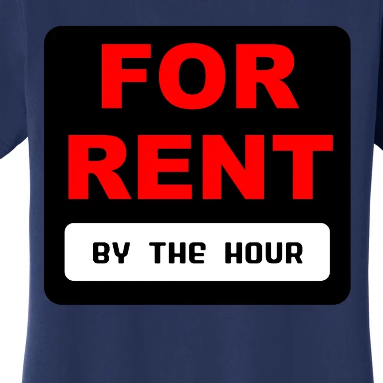 For Rent By The Hour Women's T-Shirt