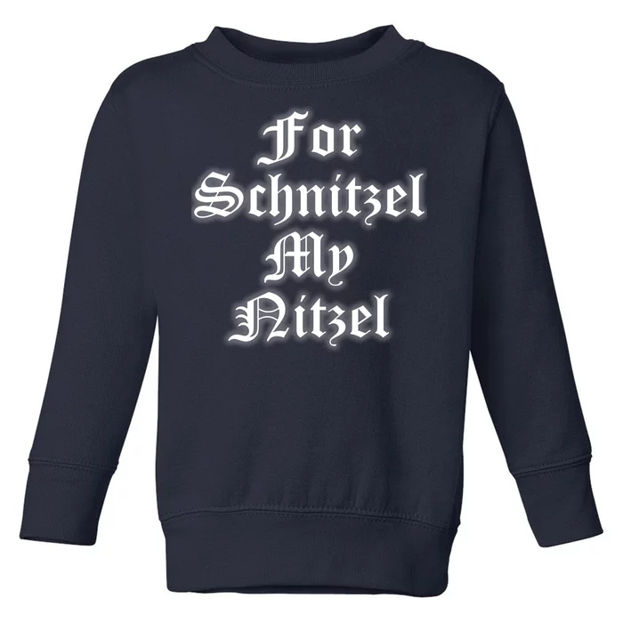 For Schnitzel My Nitzel Funny Oktoberfest Toddler Sweatshirt