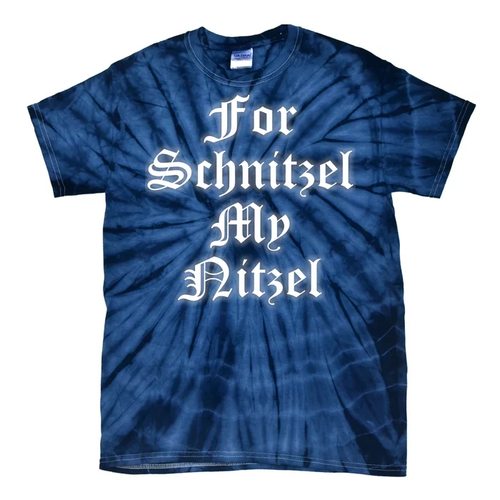 For Schnitzel My Nitzel Funny Oktoberfest Tie-Dye T-Shirt