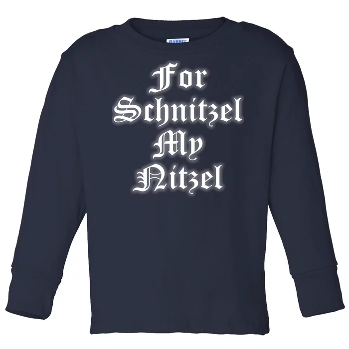 For Schnitzel My Nitzel Funny Oktoberfest Toddler Long Sleeve Shirt