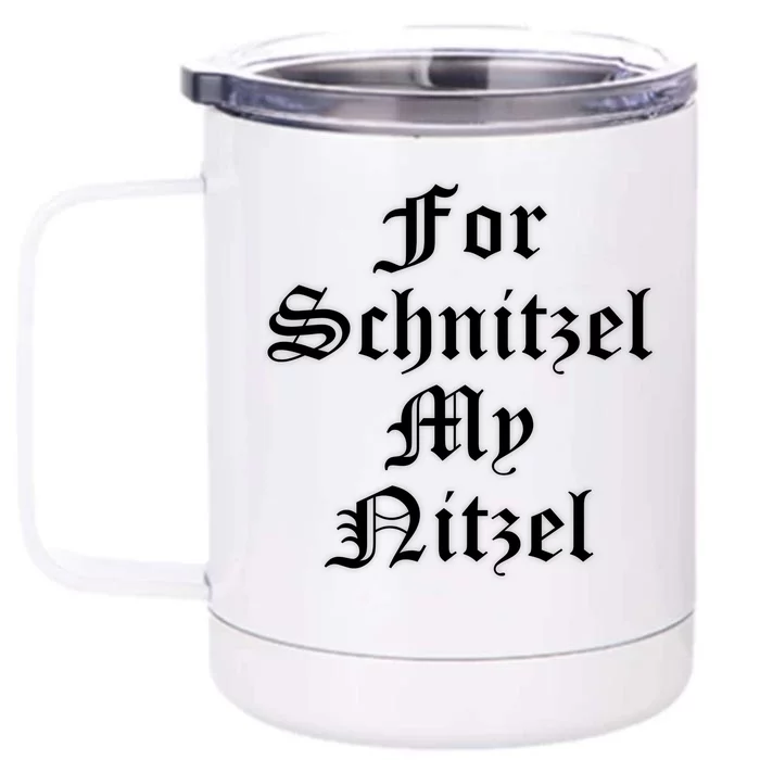 For Schnitzel My Nitzel Funny Oktoberfest Front & Back 12oz Stainless Steel Tumbler Cup