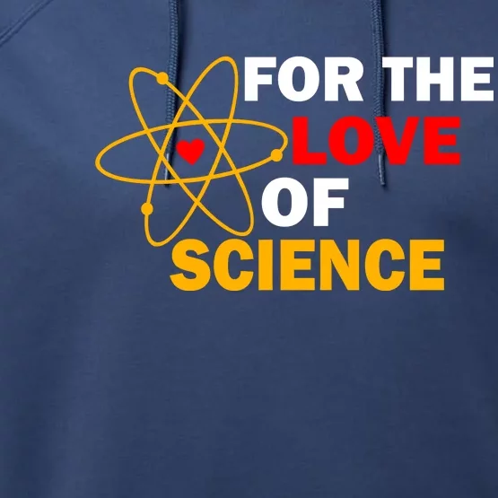 For The Love Of Science Performance Fleece Hoodie