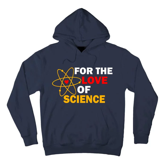 For The Love Of Science Tall Hoodie