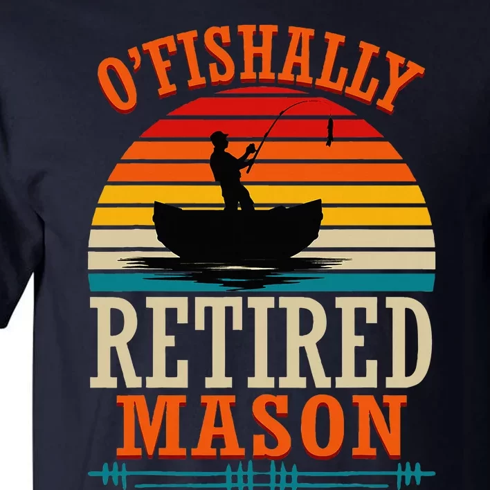 Fishing OFishally Retired Mason Tall T-Shirt